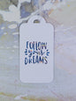 Follow Your Dreams Bag Tag